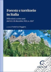 Foreste e territorio in Italia. Riflessioni a cento anni dal R.D. 30 dicembre 1923, n. 3267 libro