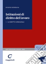 Istituzioni di diritto del lavoro. Vol. 1: Il diritto sindacale libro