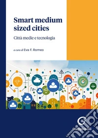 Smart medium sized cities. Città medie e tecnologia libro