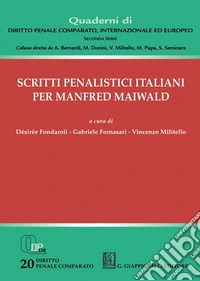 Scritti penalistici italiani per Manfred Maiwald libro