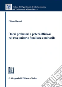 Oneri probatori e poteri officiosi nel rito unitario familiare e minorile libro