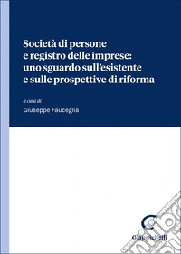 Società di persone e registro delle imprese: uno sguardo sull'esistente e sulle prospettive di riforma libro