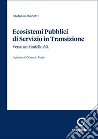 Ecosistemi Pubblici di Servizio in Transizione. Verso un modello 5.0 libro