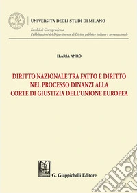 Diritto nazionale tra fatto e diritto nel processo dinanzi alla Corte di Giustizia dell'Unione Europea libro