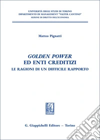 «Golden power» ed enti creditizi. Le ragioni di un difficile rapporto libro