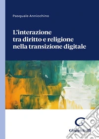 Interazione tra diritto e religione nella transizione digitale libro