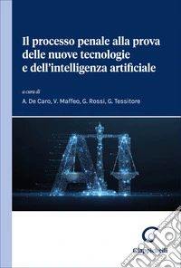 Il processo penale alla prova delle nuove tecnologie e dell'intelligenza artificiale libro