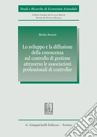 Lo sviluppo e la diffusione della conoscenza sul controllo di gestione attraverso le associazioni professionali di controller libro