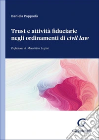 Trust e attività fiduciarie negli ordinamenti del «civil law» libro