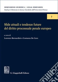 Sfide attuali e tendenze future del diritto processuale penale europeo libro
