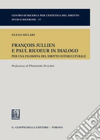 François Jullien e Paul Ricoeur in dialogo. Per una filosofia del diritto interculturale libro