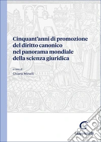 Cinquant'anni di promozione del diritto canonico nel panorama mondiale della scienza giuridica libro