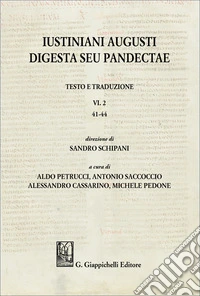 Iustiniani Augusti Digesta seu Pandectae. Testo e traduzione. Vol. 2: 41-44 libro