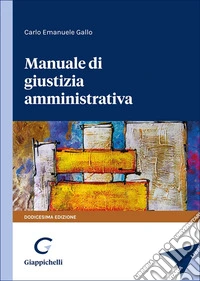 Manuale di giustizia amministrativa libro
