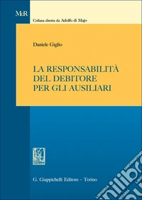 La responsabilità del debitore per gli ausiliari libro