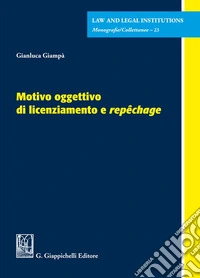 Motivo oggettivo di licenziamento e «repêchage» libro