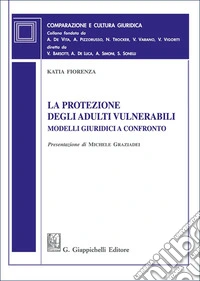 La protezione degli adulti vulnerabili. Modelli giuridici a confronto libro