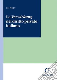 La Verwirkung nel diritto privato italiano libro