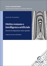 Diritto romano e intelligenza artificiale. Itinerari di comparazione storico-giuridica libro
