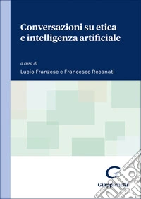 Conversazioni su etica e intelligenza artificiale libro