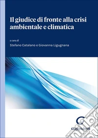 Il giudice di fronte alla crisi ambientale e climatica libro