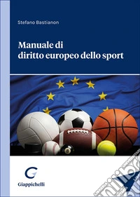 Manuale di diritto europeo dello sport libro