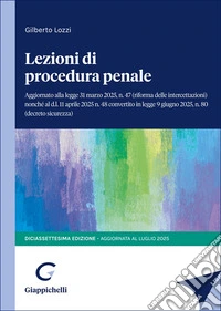Lezioni di procedura penale. Aggiornato alla legge 31 marzo 2025, n.47 (riforma delle intercettazioni) nonché al d.l. 11 aprile 2025 n.48 convertito in legge 9 giugno, n.80 (decreto sicurezza) libro