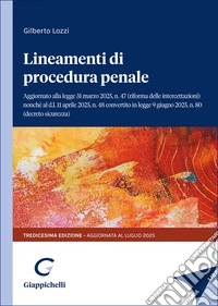 Lineamenti di procedura penale. Aggiornato alla legge 31 marzo 2025, n.47 (riforma delle intercettazioni) nonché al d.l. 11 aprile 2025 n.48 convertito in legge 9 giugno, n.80 (decreto sicurezza) libro