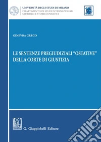 Le sentenze pregiudiziali «ostative» della corte di giustizia libro