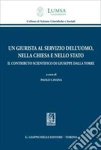 Un giurista al servizio dell'uomo, nella Chiesa e nello Stato libro