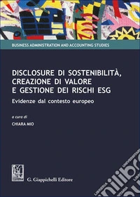 Disclosure di sostenibilità, creazione di valore e gestione dei rischi ESG. Evidenze dal contesto europeo libro