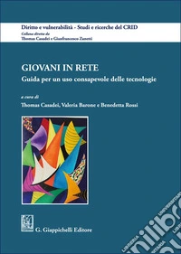 Giovani in rete. Guida per un uso consapevole delle tecnologie libro