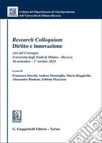 «Research Colloquium». Diritto e innovazione. Atti del Convegno (Università degli Studi di Milano-Bicocca, 30 settembre-1° ottobre 2024) libro