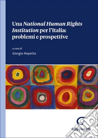 Una «National Human Right Institution» per l'Italia: problemi e prospettive libro