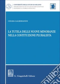 La tutela delle nuove minoranze nella Costituzione pluralista libro