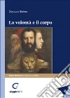 La volontà e il corpo libro
