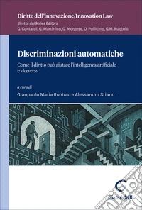 Discriminazioni automatiche. Come il diritto può aiutare l'intelligenza artificiale e viceversa libro