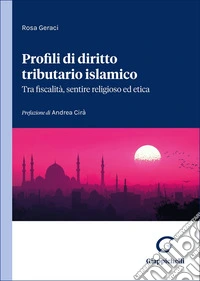 Profili di diritto tributario islamico: tra fiscalità, sentire religioso ed etica libro