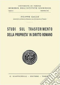 Studi sul trasferimento della proprietà in diritto romano libro