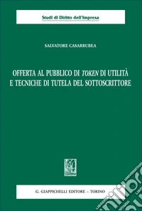 Offerta al pubblico di token di utilità e tecniche di tutela del sottoscrittore libro