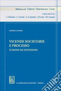 Vicende societarie e processo. Fusione ed estinzione libro