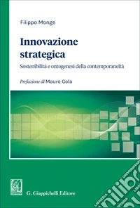 Innovazione strategica. Sostenibilità e ontogenesi della contemporaneità libro