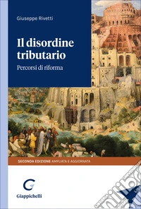 Il disordine tributario. Percorsi di riforma. Ediz. ampliata libro