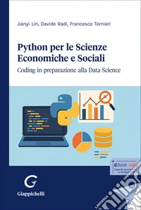 Python per le scienze economiche e sociali. Coding in preparazione alla data science
