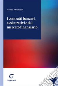 I contratti bancari, assicurativi e del mercato finanziario libro