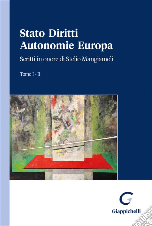 Stato Diritti Autonomie Europa. Scritti in onore di Stelio Mangiameli. Vol. 1-2