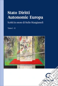 Stato Diritti Autonomie Europa. Scritti in onore di Stelio Mangiameli. Vol. 1-2 libro