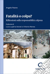 Fatalità o colpa? Riflessioni sulla responsabilità colposa libro