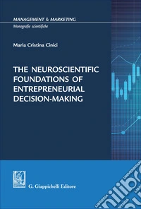 The neuroscientific foundations of entrepreneurial decision-making libro