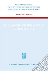 Fondazione, impresa sociale e Terzo settore libro